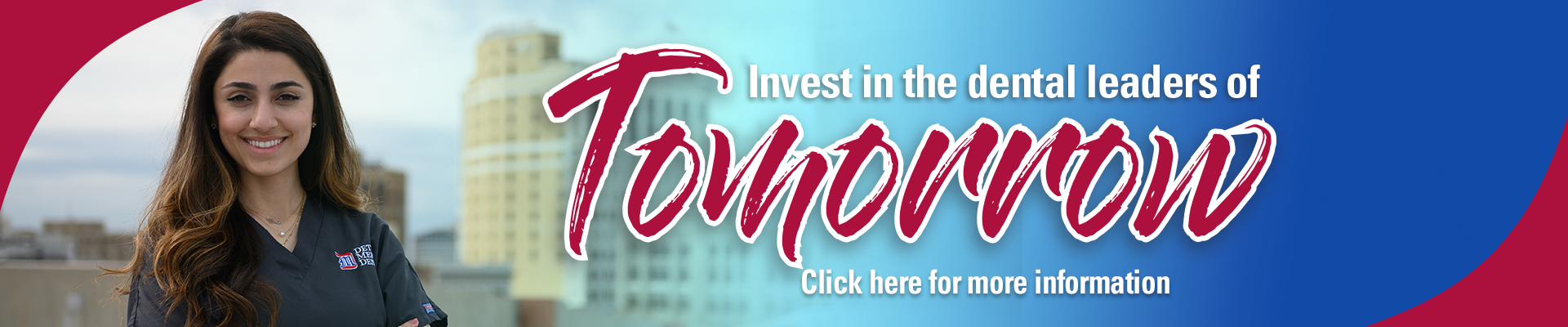 invest in the dental leaders of tomorrow click here for more information